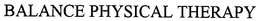 BALANCE PHYSICAL THERAPY trademark