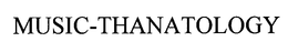 MUSIC-THANATOLOGY trademark