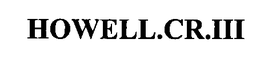 HOWELL.CR.III trademark