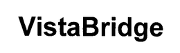 VISTABRIDGE trademark