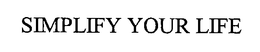 SIMPLIFY YOUR LIFE trademark