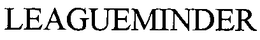 LEAGUEMINDER trademark