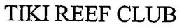TIKI REEF CLUB trademark