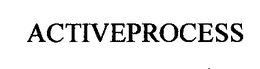 ACTIVEPROCESS trademark