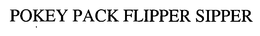 POKEY PACK FLIPPER SIPPER trademark