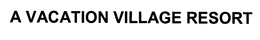 A VACATION VILLAGE RESORT trademark