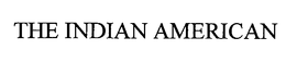 THE INDIAN AMERICAN trademark
