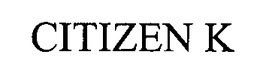 CITIZEN K trademark