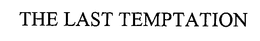 THE LAST TEMPTATION trademark