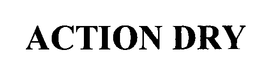 ACTION DRY trademark