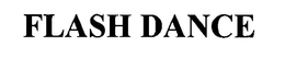 FLASH DANCE trademark