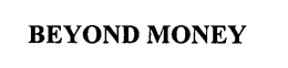 BEYOND MONEY trademark
