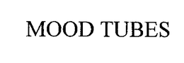 MOOD TUBES trademark