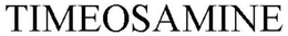 TIMEOSAMINE trademark
