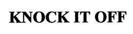 KNOCK IT OFF trademark
