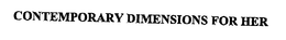 CONTEMPORARY DIMENSIONS FOR HER trademark