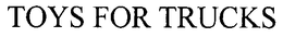 TOYS FOR TRUCKS trademark
