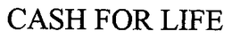 CASH FOR LIFE trademark