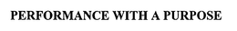 PERFORMANCE WITH A PURPOSE trademark