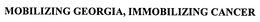 MOBILIZING GEORGIA, IMMOBILIZING CANCER trademark