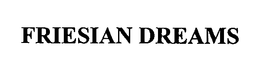 FRIESIAN DREAMS trademark