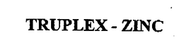TRUPLEX- ZINC trademark