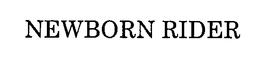 NEWBORN RIDER trademark