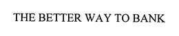 THE BETTER WAY TO BANK trademark