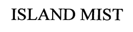 ISLAND MIST trademark