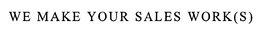 WE MAKE YOUR SALES WORK(S) trademark