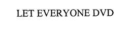 LET EVERYONE DVD trademark