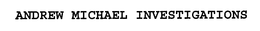 ANDREW MICHAEL INVESTIGATIONS trademark