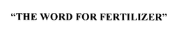 "THE WORD FOR FERTILIZER" trademark