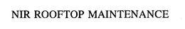NIR ROOFTOP MAINTENANCE trademark