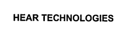 HEAR TECHNOLOGIES trademark
