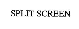 SPLIT SCREEN trademark