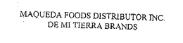 MAQUEDA FOODS DISTRIBUTOR INC. DE MI TIERRA BRANDS trademark