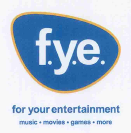 FYE FOR YOUR ENTERTAINMENT MUSIC MOVIES GAMES MORE trademark