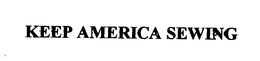KEEP AMERICA SEWING trademark