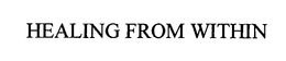 HEALING FROM WITHIN trademark