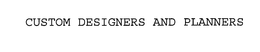 CUSTOM DESIGNERS AND PLANNERS trademark