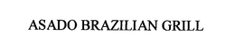 ASADO BRAZILIAN GRILL trademark