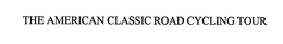 THE AMERICAN CLASSIC ROAD CYCLING TOUR trademark
