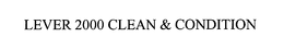 LEVER 2000 CLEAN & CONDITION trademark