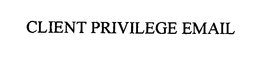 CLIENT PRIVILEGE EMAIL trademark