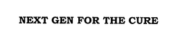 NEXT GEN FOR THE CURE trademark
