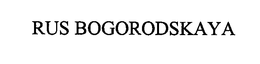 RUS BOGORODSKAYA trademark