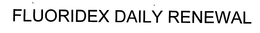 FLUORIDEX DAILY RENEWAL trademark
