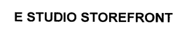 E STUDIO STOREFRONT trademark