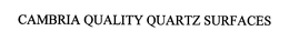 CAMBRIA QUALITY QUARTZ SURFACES trademark
